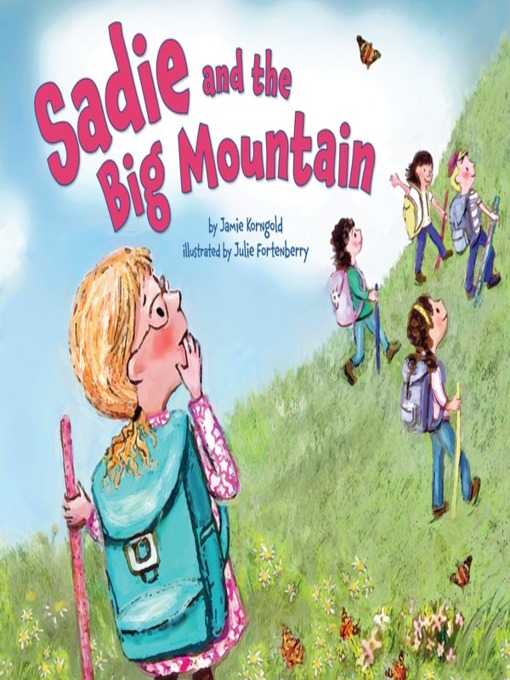 Title details for Sadie and the Big Mountain by Jamie Korngold - Available